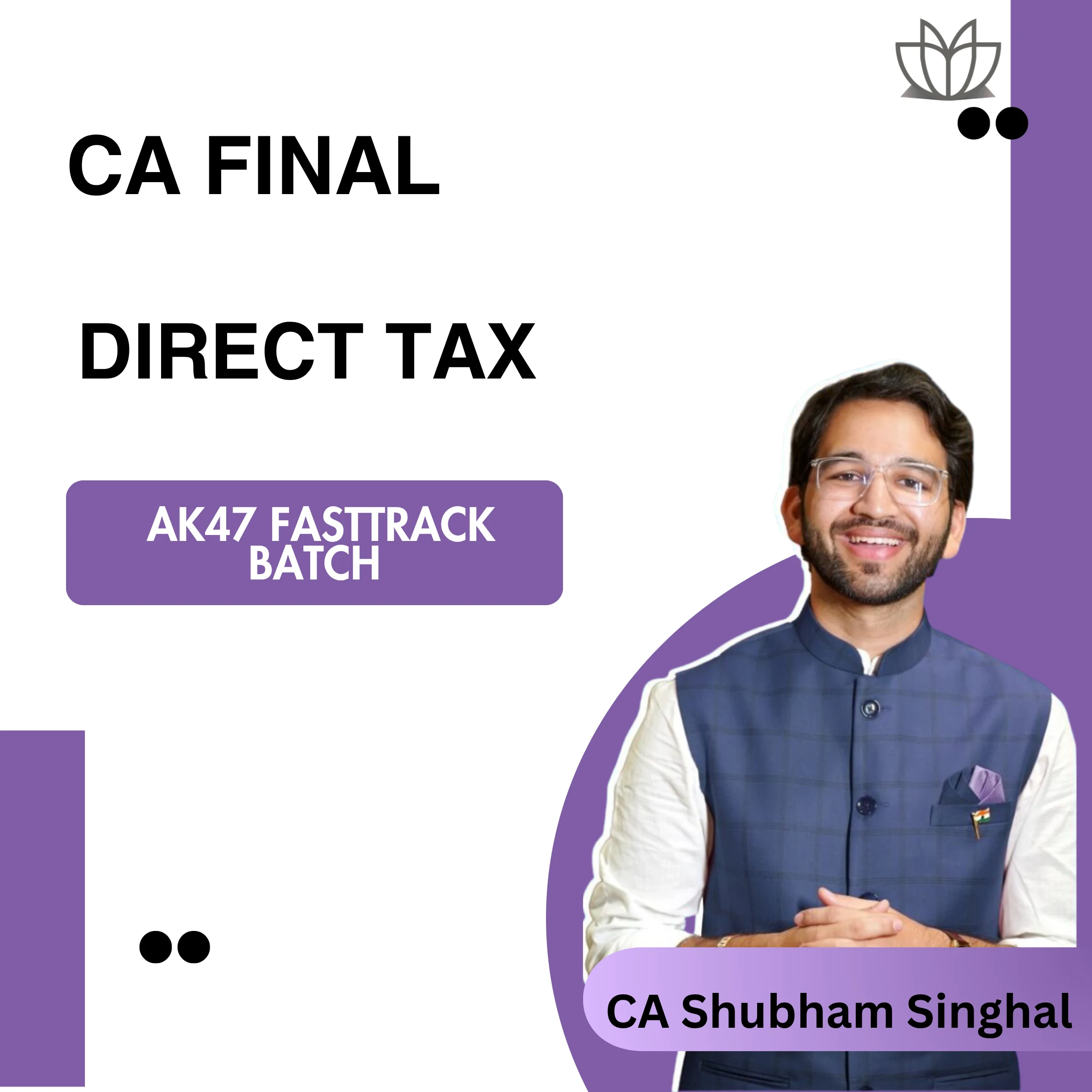 CA Final | Direct Tax DT | AK47 FastTrack Batch | CA Shubham Singhal | Jan 2026